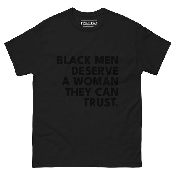 Black Men Deserve A Woman They Can Trust T-Shirt BMDTGO (Black)